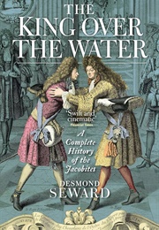 The King Over the Water (Desmond Seward)