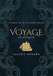 Voyage: A Christian Allegory (Valerie Howard)
