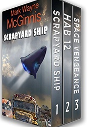 Scrapyard Ship Series Books 1-3 (Mark Wayne McGinnis)