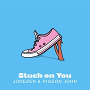 Jonezon & Pigeon John -Stuck on You - Single