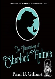 The Illumination of Sherlock Holmes (Paul D. Gilbert)