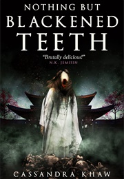 Nothing but Blackened Teeth (Cassandra Khaw)