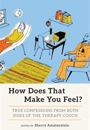 How Does That Make You Feel? (Sherry Amatenstein)