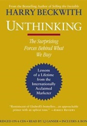Unthinking: The Surprising Forces Behind What We Buy (Harry Beckwith)