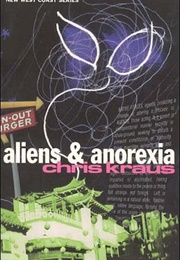Aliens and Anorexia (Chris Kraus)