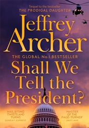 Shall We Tell the President? (Jeffrey Archer)