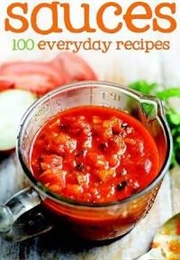 Sauces 100 Everyday Recipes (Love Food)