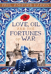 Love, Oil and the Fortunes of War (Paul Harris)