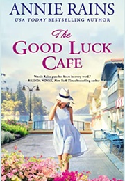 The Good Luck Cafe (Annie Rains)
