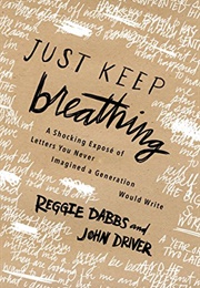 Just Keep Breathing: A Shocking Exposé of Letters You Never Imagined a Generation Would Write (Reggie Dabbs & John Driver)