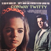 That's When She Started to Stop Loving You - Conway Twitty