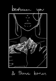 Between You and These Bones (F. D. Soul)