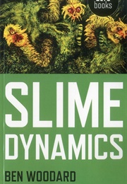 Slime Dynamics (Ben Woodard)