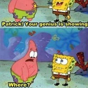 Patrick Your Genius Is Showing