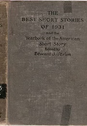 The Best Short Stories of 1931 and the Yearbook of the American Short Story (Edward J. O'Brien, Ed.)