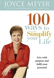 100 Ways to Simplify Your Life (Joyce Meyer)