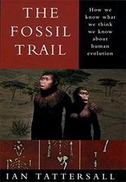The Fossil Trail (Ian Tattersall)