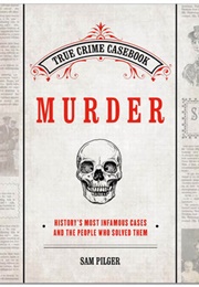 True Crime Casebook: Murder (Sam Pilger)