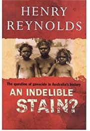 An Indelible Stain?: The Question of Genocide in Australia's History (Henry Reynolds)