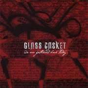 Glass Casket - We Are Gathered Here Today...