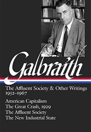 John Kenneth Galbraith: The Affluent Society & Other Writings 1952–1967 (John Kenneth Galbraith)