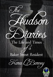 The Hudson Diaries: The Life and Times of a Baker Street Resident (Kara L. Barney)