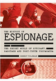 The History of Espionage: The Secret World of Spycraft, Sabotage, and Post-Truth Propaganda (Ernest Volkman)