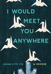 I Would Meet You Anywhere (Susan Kiyo Ito)