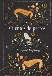 Cuentos De Perros (Rudyard Kipling)