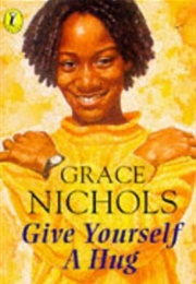 Give Yourself a Hug (Grace Nichols)