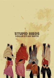 Stupid Birds (Logan Ryan Smith)