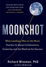 Moonshot: What Landing a Man on the Moon Teaches Us About Collaboration, (Richard Wiseman)