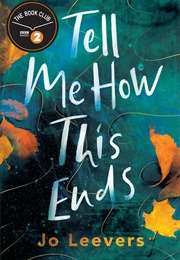 Tell Me How This Ends (Jo Leevers)