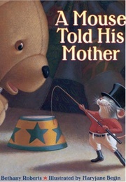 A Mouse Told His Mother (Bethany Roberts)