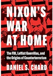 Nixon's War at Home (Daniel Chard)