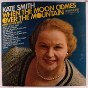 When the Moon Comes Over the Mountain - Kate Smith