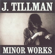 Minor Works (J. Tillman, 2006)