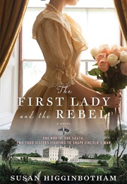 The First Lady and the Rebel (Susan Higginbotham)