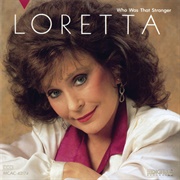 Who Was That Stranger (Loretta Lynn, 1988)