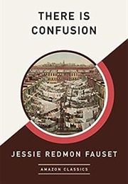There Is Confusion (Jessie Redmon Fauset)
