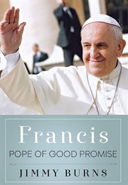 Francis: Pope of Good Promise (Jimmy Burns)