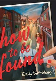 How to Be Found (Emily Pohl-Weary)