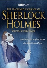 The Unopened Casebook of Sherlock Holmes (John Taylor)