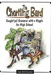 The Chortling Bard:  Caught&#39;ya!  Grammar With a Giggle (Jane Bell Kiester)