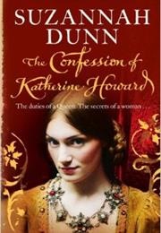 The Confession of Katherine Howard (Suzannah Dunn)