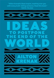 Ideas to Postpone the End of the World (Ailton Krenak)