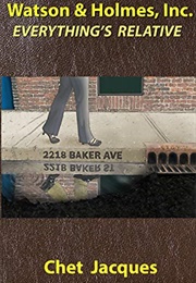 Watson and Holmes, Inc.: Everything's Relative (Chet Jacques)