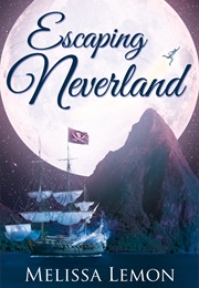 Escaping Neverland (Melissa Lemon)