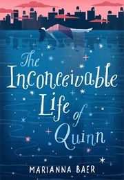 The Inconceivable Life of Quinn (Marianna Baer)