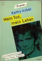 My Death, My Life, by Pier Paolo Pasolini (Kathy Acker)